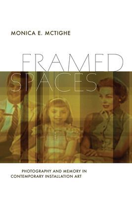 Framed Spaces: Photography and Memory in Contemporary Installation Art