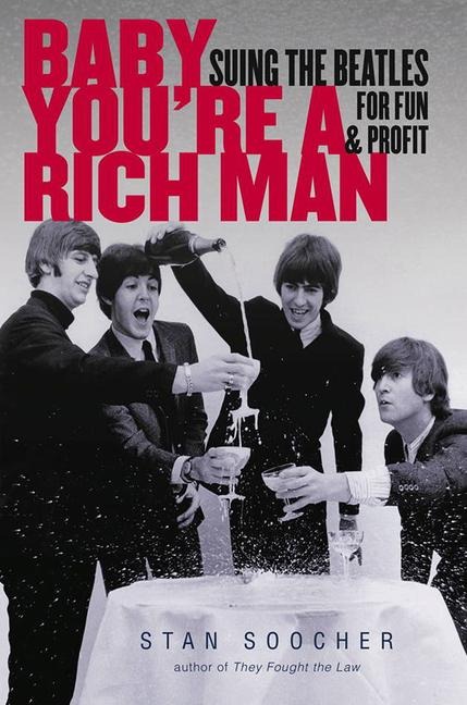 Baby Youre a Rich Man: Suing the Beatles for Fun & Profit