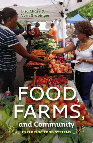 Food, Farms, and Community Exploring Food Systems