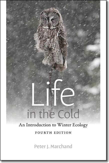 Life in the Cold: An Introduction to Winter Ecology, Fourth Edition