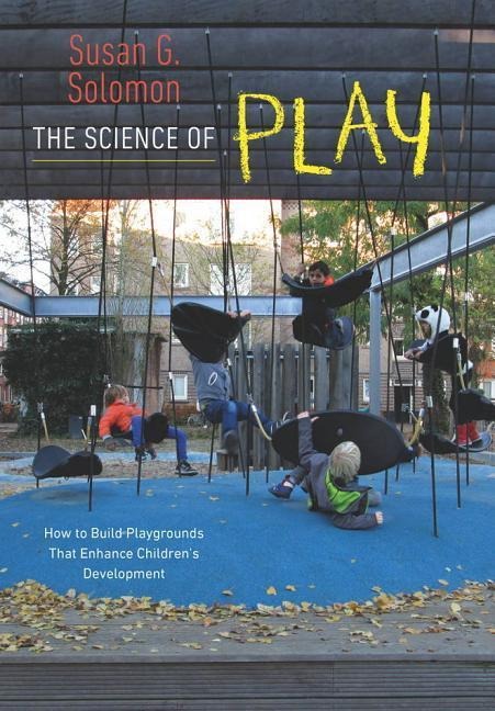 The Science of Play: How to Build Playgrounds That Enhance Childrens Development