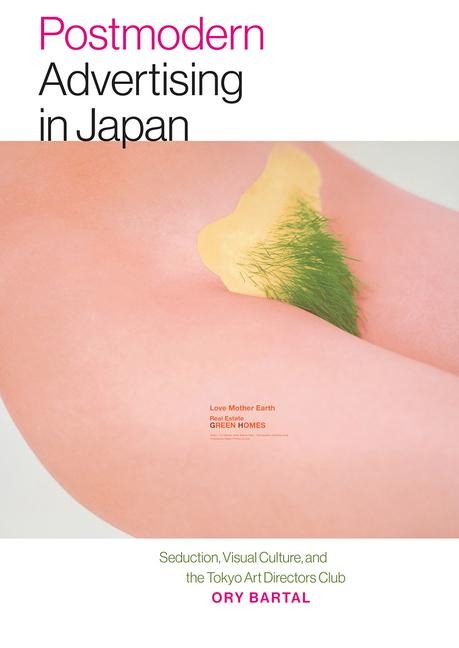 Postmodern Advertising in Japan: Seduction, Visual Culture, and the Tokyo Art Directors Club