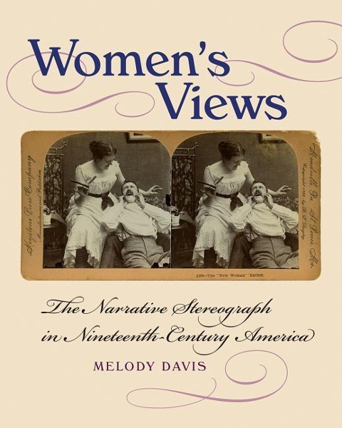 Womens Views: The Narrative Stereograph in Nineteenth-Century America