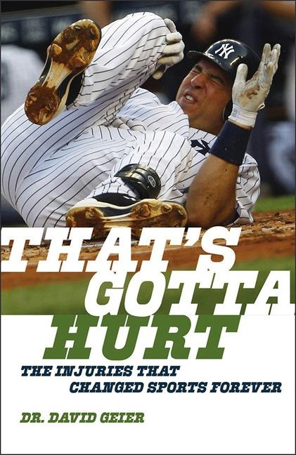 Thats Gotta Hurt: The Injuries That Changed Sports Forever