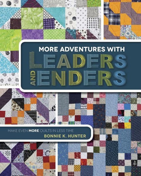 More Adventures with Leaders and Enders - Print-On-Demand Edition: Make Even More Quilts in Less Time