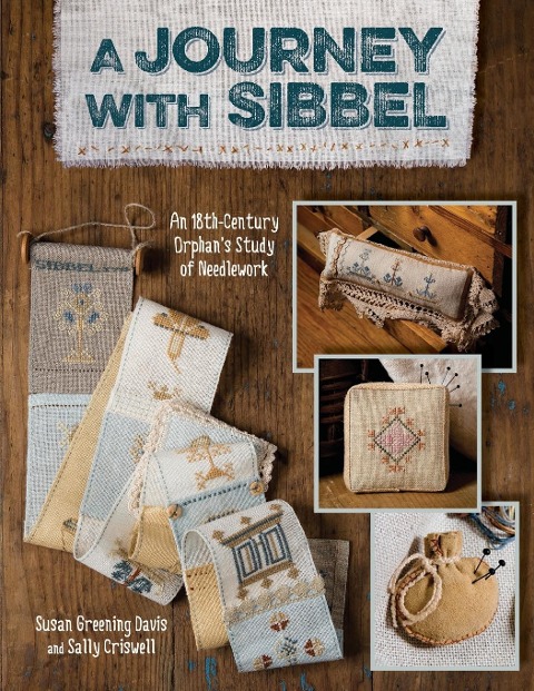 Journey with Sibbel-Print-on-Demand-Edition: An 18th Century Orphans Study of Needlework