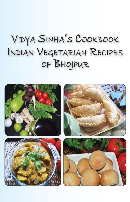 Vidya Sinhas Cookbook Indian Vegetarian Recipes of Bhojpur