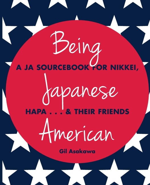 Being Japanese American: A JA Sourcebook for Nikkei, Hapa . . . & Their Friends