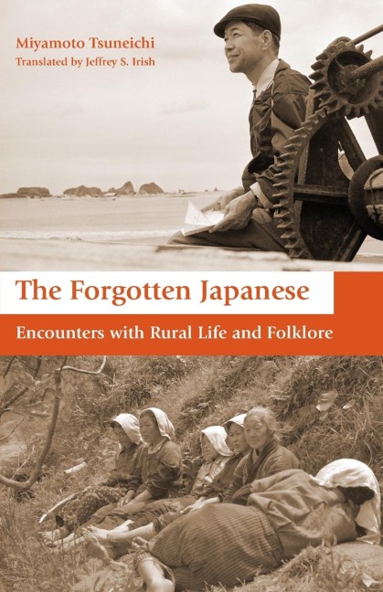 The Forgotten Japanese: Encounters with Rural Life and Folklore