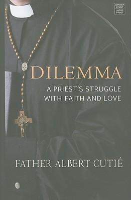 Dilemma: A Priests Struggle with Faith and Love