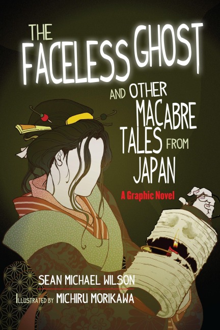 Lafcadio Hearns The Faceless Ghost and Other Macabre Tales from Japan: A Graphic Novel