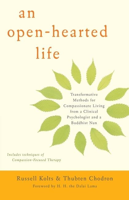 An Open-Hearted Life: Transformative Methods for Compassionate Living from a Clinical Psychologist Anda Buddhist Nun