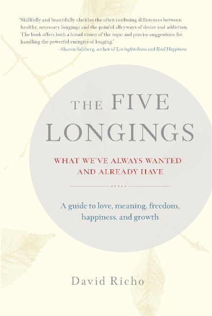 The Five Longings: What Weve Always Wanted--And Already Have