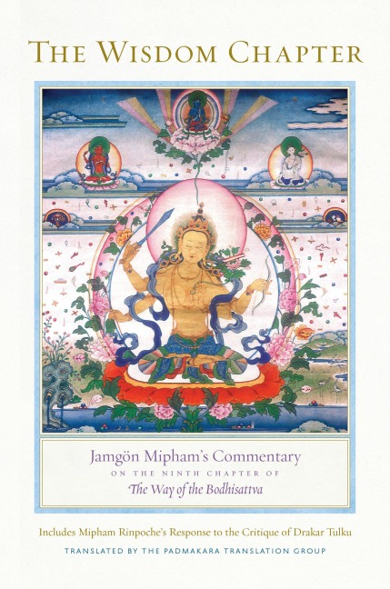 The Wisdom Chapter: Jamgön Miphams Commentary on the Ninth Chapter of the Way of the Bodhisattva