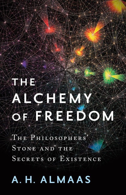The Alchemy of Freedom: The Philosophers Stone and the Secrets of Existence