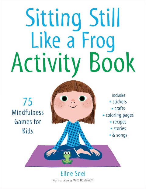 Sitting Still Like a Frog Activity Book: 75 Mindfulness Games for Kids