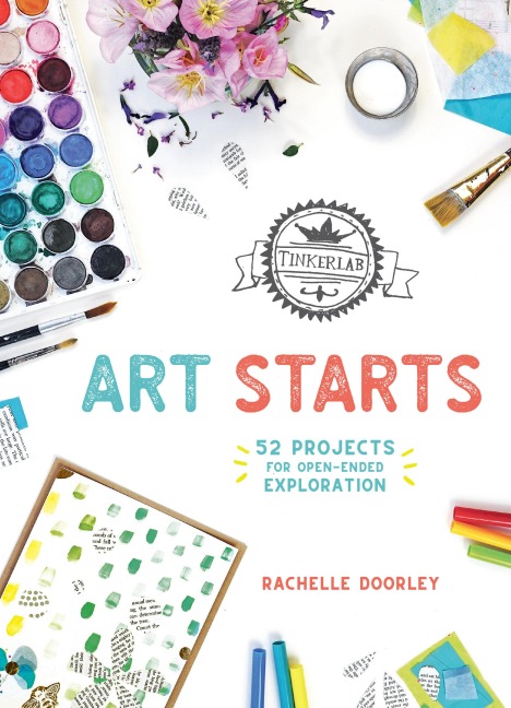 Tinkerlab Art Starts: 52 Projects for Open-Ended Exploration
