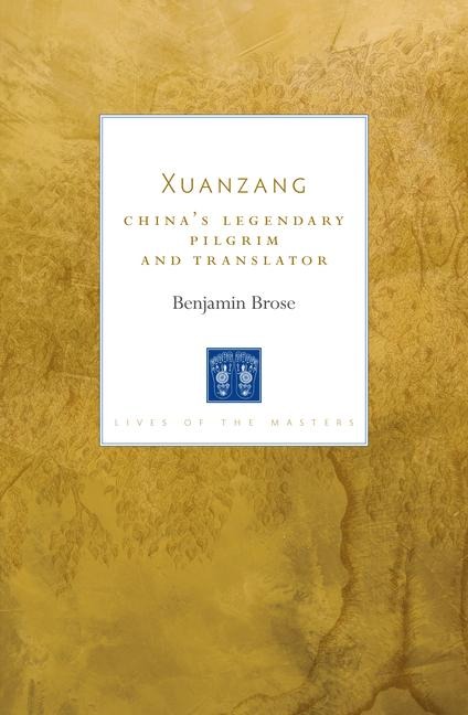 Xuanzang: Chinas Legendary Pilgrim and Translator