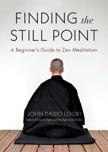 Finding the Still Point: A Beginners Guide to Zen Meditation