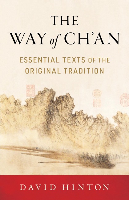 The Way of Chan: Essential Texts of the Original Tradition