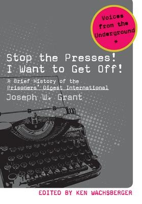 Stop the Presses! I Want to Get Off!: A Brief History of the Prisoners Digest International
