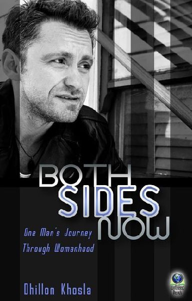 Both Sides Now: One Mans Journey Through Womanhood