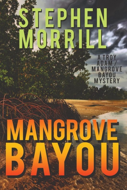 Mangrove Bayou: (A Troy Adams Mystery)