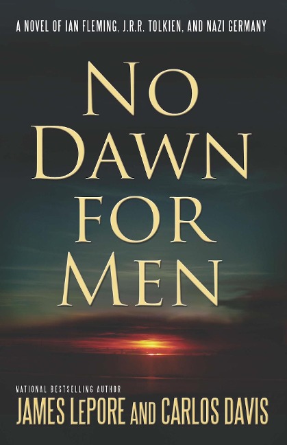 No Dawn for Men: A Novel of Ian Fleming and JRR Tolkien in WWII France