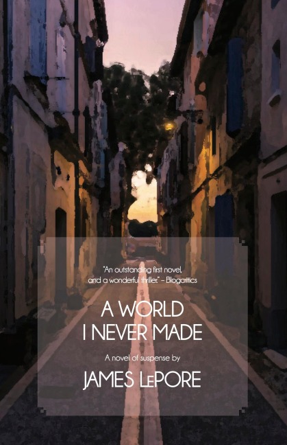 A World I Never Made: A Novel of Suspense