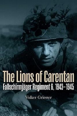 The Lions of Carentan: Fallschirmjager Regiment 6, 1943-1945