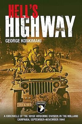 Hells Highway: A Chronicle of the 101st Airborne Division in the Holland Campaign, September-November 1944