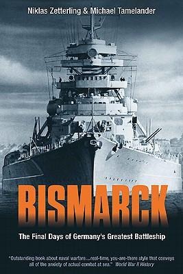 Bismarck: The Final Days of Germanys Greatest Battleship