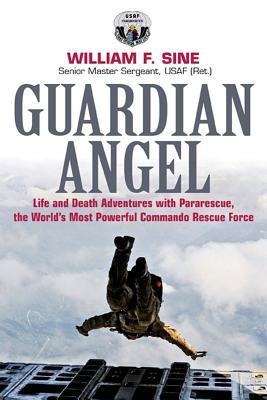 Guardian Angel: Life and Death Adventures with Pararescue, the World's Most Powerful Commando Rescue Force