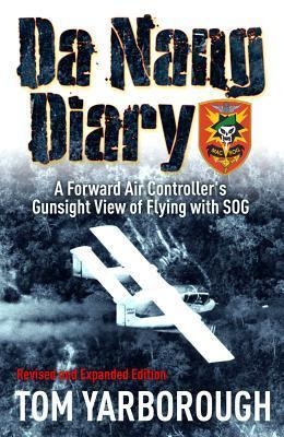 Da Nang Diary: A Forward Air Controllers Gunsight View of Flying with SOG
