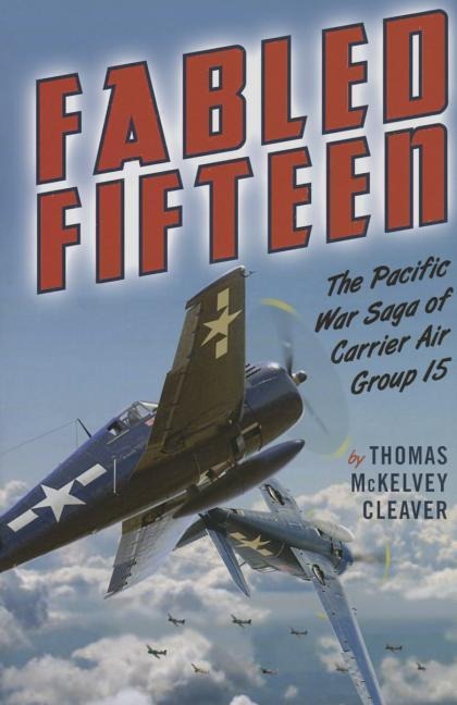 Fabled Fifteen: The Pacific War Saga of Carrier Air Group 15