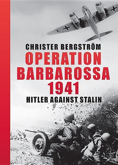 Operation Barbarossa 1941: Hitler Against Stalin