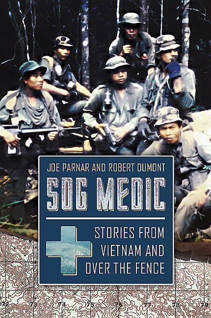 Sog Medic: Stories from Vietnam and Over the Fence