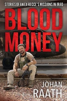 Blood Money: Stories of an Ex-Recces Missions in Iraq