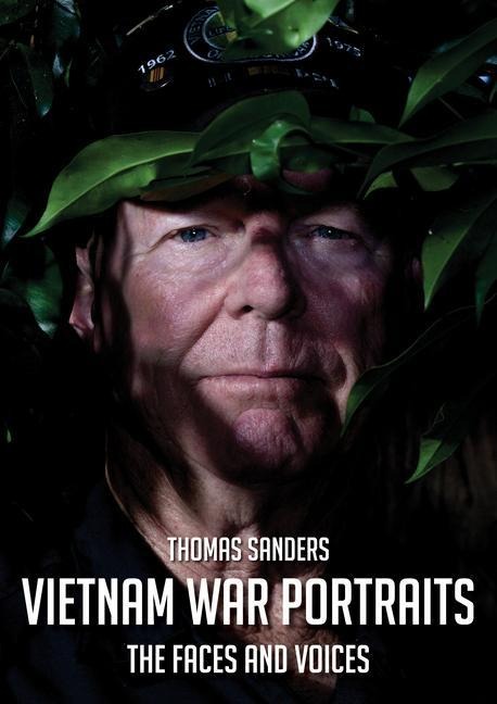 Vietnam War Portraits: The Faces and Voices