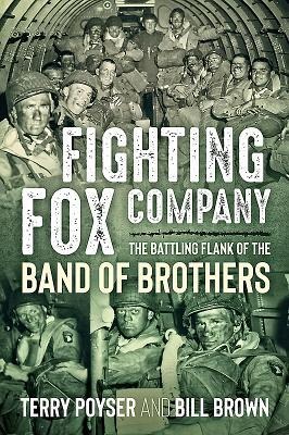 Fighting Fox Company: The Battling Flank of the Band of Brothers