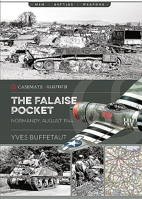 The Falaise Pocket: Normandy, August 1944