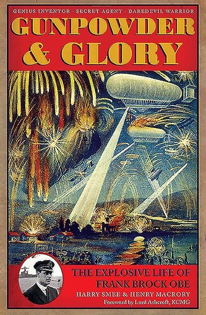 Gunpowder and Glory: The Explosive Life of Frank Brock OBE