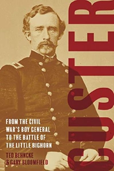 Custer: From the Civil Wars Boy General to the Battle of the Little Bighorn