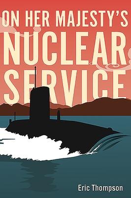 On Her Majestys Nuclear Service