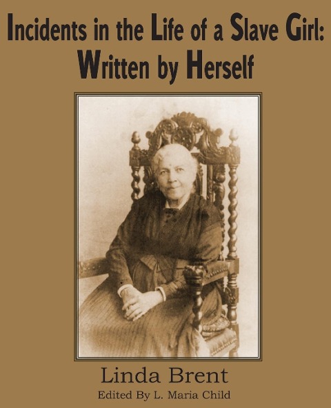 Incidents in the Life of a Slave Girl: Written by Herself