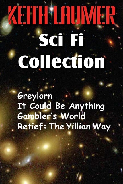 The Keith Laumer Scifi Collection, Greylorn, It Could Be Anything, Gamblers World, Retief: The Yillian Way