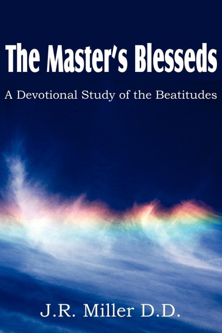 The Masters Blesseds, a Devotional Study of the Beatitudes