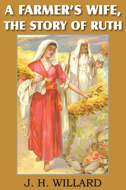 A Farmers Wife, the Story of Ruth