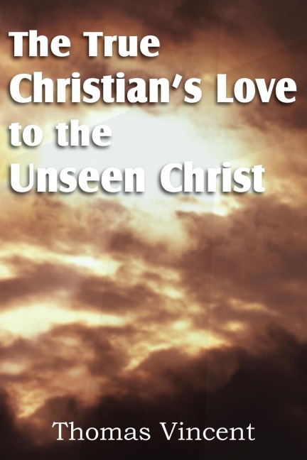 The True Christians Love to the Unseen Christ