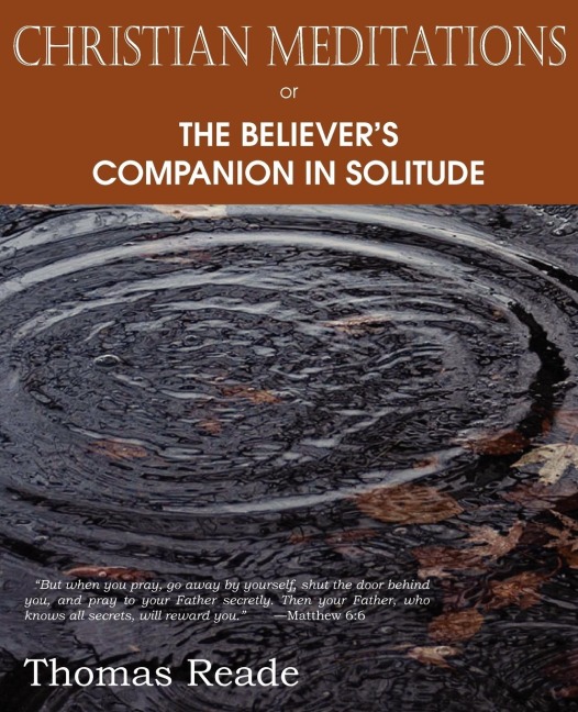 Christian Meditations Or, the Believers Companion in Solitude